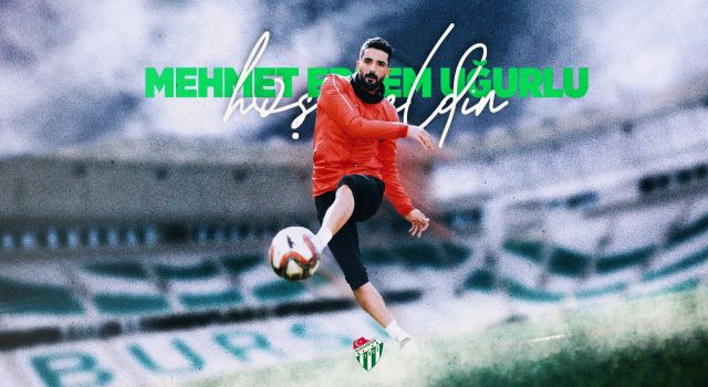 Bursaspor, Mehmet Erdem Uğurlu’yu kadrosuna kattı